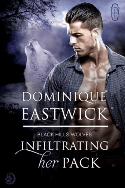 Infiltrating her Pack by Dominique Eastwick